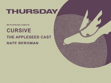 Thursday with special guests Cursive, The Appleseed Cast and Nate Bergman